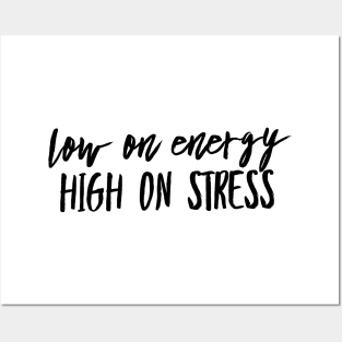 Low on energy high on stress black text design Posters and Art